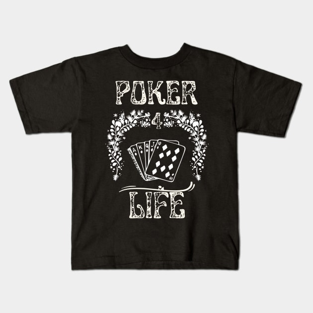 Poker 4 Life Kids T-Shirt by NICHE&NICHE